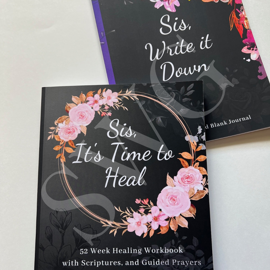 Sis, It's Time to Heal: 52 Week Healing Workbook